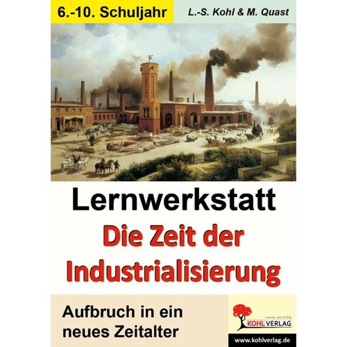 Lernwerkstatt Die Zeit der Industrialisierung - Lynn-Sven Kohl, Moritz Quast, Kartoniert (TB)