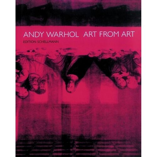 Andy Warhol - Art From Art - Andy Warhol - Art From Art, Gebunden