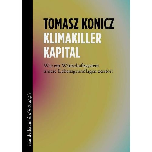 Klimakiller Kapital - Tomasz Konicz, Kartoniert (TB)