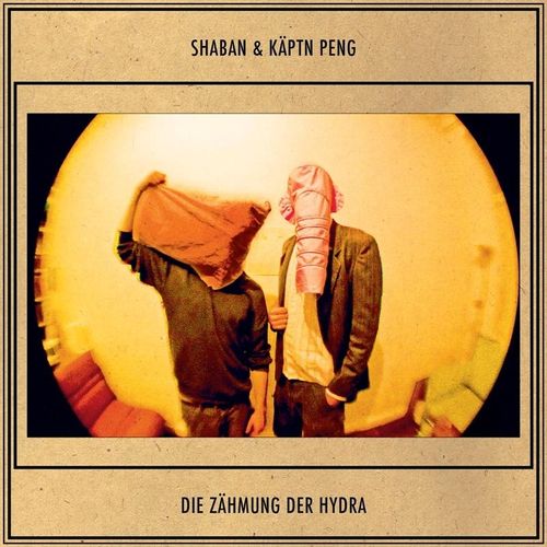 Die Zähmung Der Hydra - Shaban & Käptn Peng. (CD)