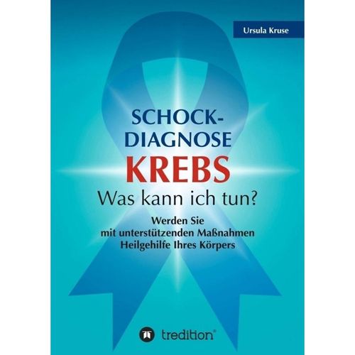 Schock-Diagnose KREBS - Was kann ich tun? - Ursula Kruse, Kartoniert (TB)
