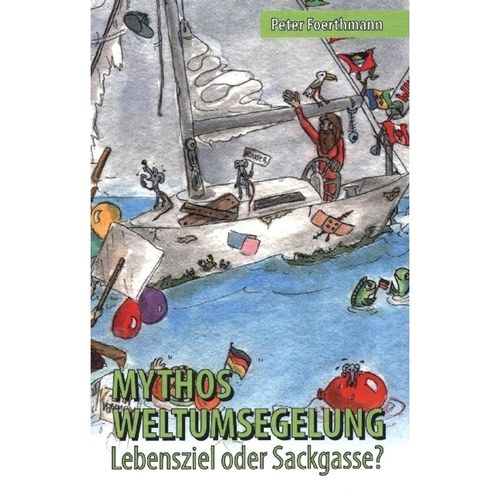 Mythos Weltumsegelung - Peter Foerthmann, Kartoniert (TB)