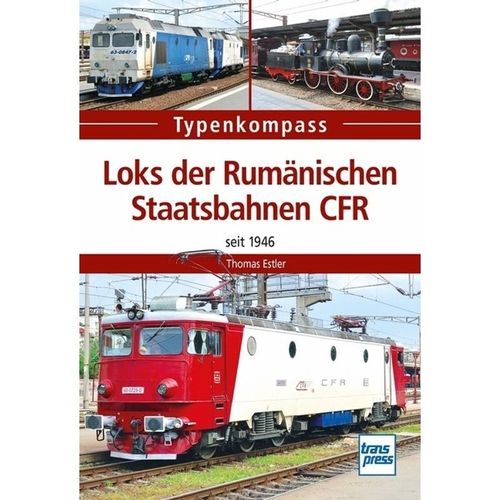 Loks der Rumänischen Staatsbahnen CFR; . - Thomas Estler, Kartoniert (TB)