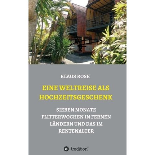EINE WELTREISE ALS HOCHZEITSGESCHENK - Klaus Rose, Kartoniert (TB)