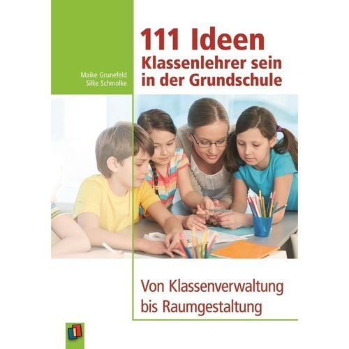 111 Ideen - Klassenlehrer sein in der Grundschule - Maike Grunefeld, Silke Schmolke, Kartoniert (TB)