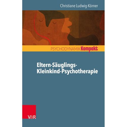 Eltern-Säuglings-Kleinkind-Psychotherapie - Christiane Ludwig-Körner, Kartoniert (TB)