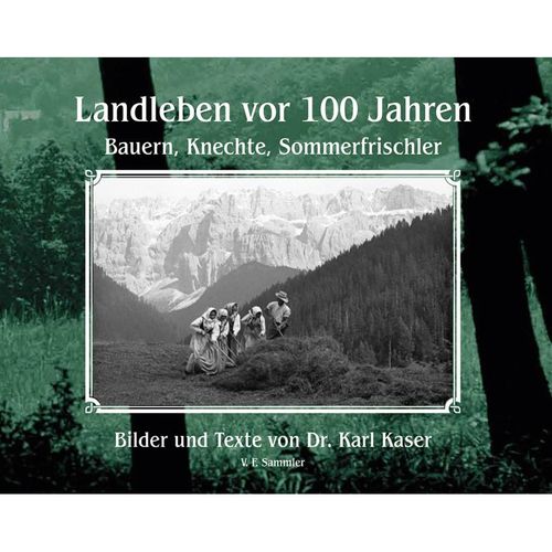Landleben vor 100 Jahren - Karl Kaser, Gebunden