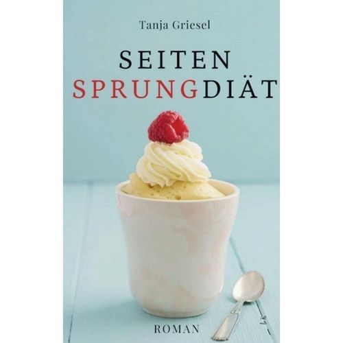 Seitensprungdiät - Tanja Griesel, Kartoniert (TB)