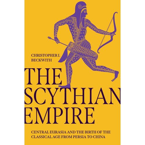 The Scythian Empire - Christopher I. Beckwith, Gebunden