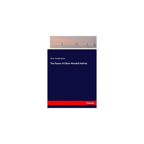 The Poems Of Oliver Wendell Holmes - Oliver Wendell Holmes Kartoniert (TB)