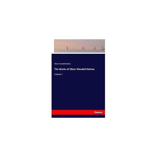 The Works Of Oliver Wendell Holmes - Oliver Wendell Holmes Kartoniert (TB)