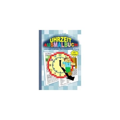 Das Inoffizielle Uhrzeit Ausmalbuch - Uhrzeit Lernen Für Minecraft Fans - Brian Gagg Kartoniert (TB)