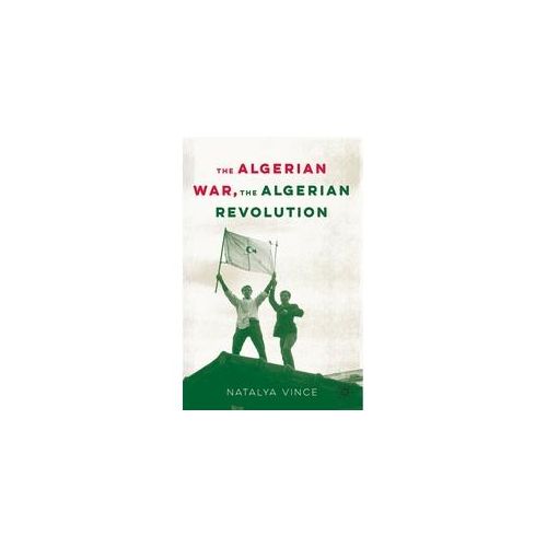 The Algerian War The Algerian Revolution - Natalya Vince Kartoniert (TB)