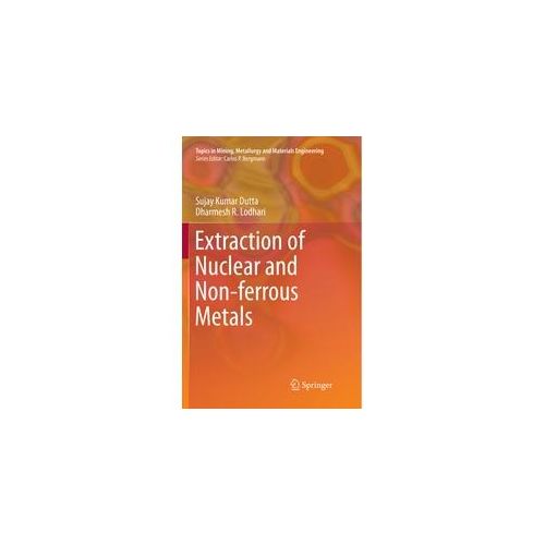 Extraction Of Nuclear And Non-Ferrous Metals - Sujay Kumar Dutta Dharmesh R. Lodhari Kartoniert (TB)