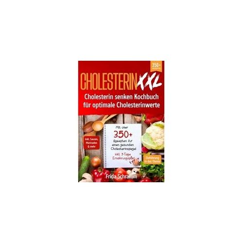 Cholesterin Xxl - Cholesterin Senken Kochbuch Für Optimale Cholesterinwerte - Frida Schramm Kartoniert (TB)