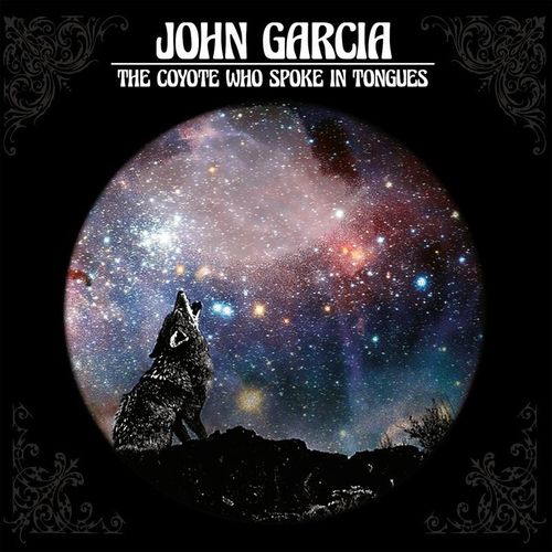 The Coyote Who Spoke In Tongues - John Garcia. (CD)