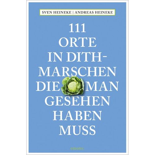111 Orte in Dithmarschen, die man gesehen haben muss - Andreas Heineke, Sven Heineke, Kartoniert (TB)