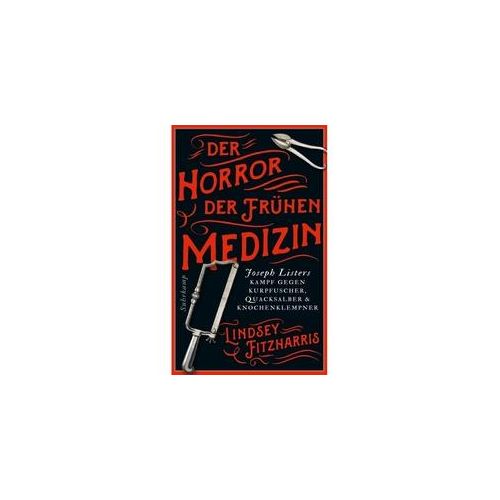 Der Horror Der Frühen Medizin - Lindsey Fitzharris Taschenbuch
