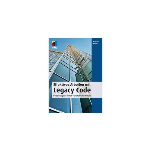 Effektives Arbeiten Mit Legacy Code - Michael C. Feathers Kartoniert (TB)