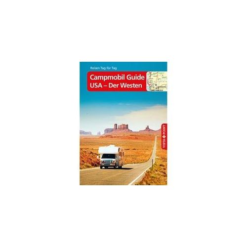 Campmobil Guide Usa - Der Westen - Vista Point Reiseführer Reisen Tag Für Tag - Ralf Johnen Kartoniert (TB)