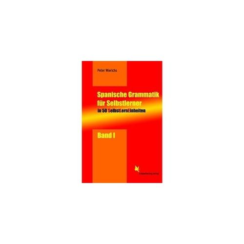 Selbstlerneinheiten Spanisch / Bd 1 / Selbstlerneinheiten Spanisch / Spanische Grammatik Für Selbstlerner.Bd.1 - Peter Wierichs Kartoniert (TB)