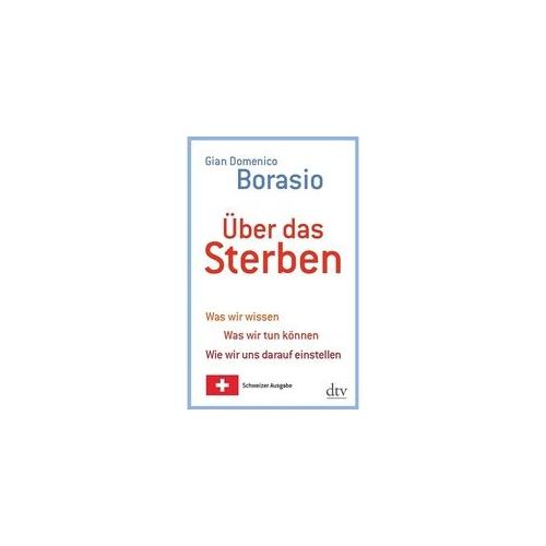 Über Das Sterben Schweizer Ausgabe - Gian D. Borasio Taschenbuch