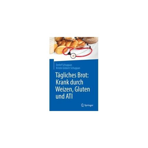 Tägliches Brot: Krank Durch Weizen Gluten Und Ati - Detlef Schuppan Kristin Gisbert-Schuppan Kartoniert (TB)
