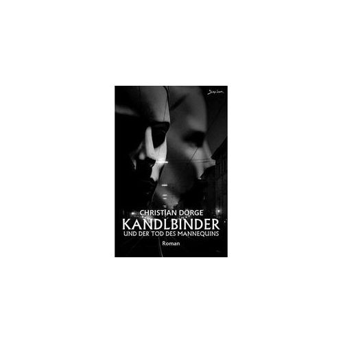 Kandlbinder Und Der Tod Des Mannequins - Christian Dörge Kartoniert (TB)