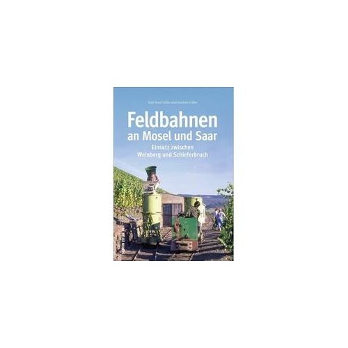 Feldbahnen An Mosel Und Saar - Joachim Gilles Karl-Josef Gilles Gebunden