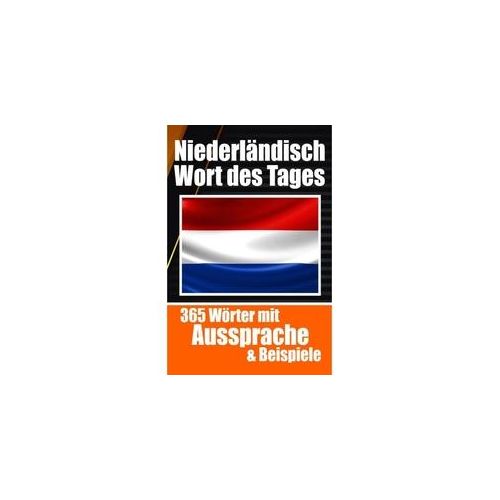 Niederländische Wörter Des Tages | Niederländischer Wortschatz Leicht Gemacht: Ihre Tägliche Dosis Niederländisch Lernen - Auke de Haan Kartoniert (T