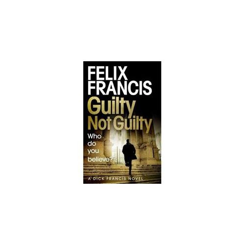 Guilty Not Guilty - Felix Francis Kartoniert (TB)