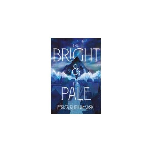 The Bright & The Pale - Jessica Rubinkowski Gebunden