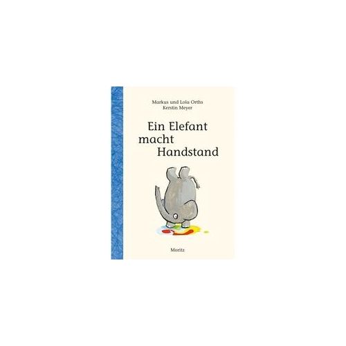 Ein Elefant Macht Handstand - Markus Orths Lola Orths Gebunden