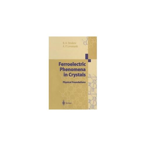 Ferroelectric Phenomena In Crystals - Boris A. Strukov Arkadi P. Levanyuk Kartoniert (TB)