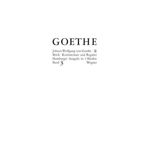 Briefe: 3 Goethes Briefe Und Briefe An Goethe Bd. 3: Briefe Der Jahre 1805-1821 - Johann Wolfgang von Goethe Gebunden