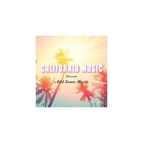 California Music Presents Add Some Music - California Music. (CD)