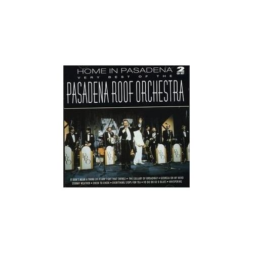 Home In Pasadena: The Very Best Of The Pasadena Ro - The Pasadena Roof Orchestra. (CD)