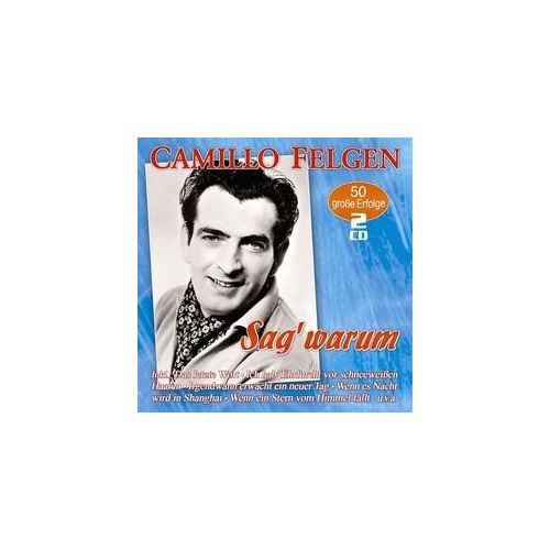 Sag' warum - 50 große Erfolge - Camillo Felgen. (CD)