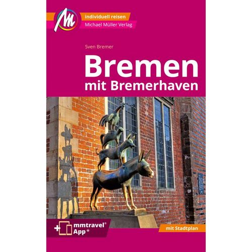 Bremen MM-City - mit Bremerhaven Reiseführer Michael Müller Verlag, m. 1 Karte - Sven Bremer, Kartoniert (TB)