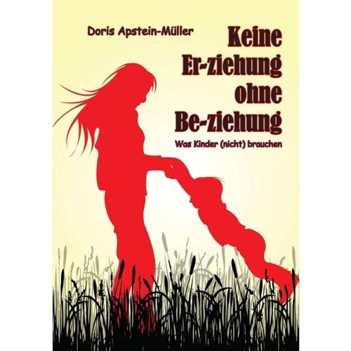Keine Er-ziehung ohne Be-ziehung - Doris Apstein-Müller, Kartoniert (TB)