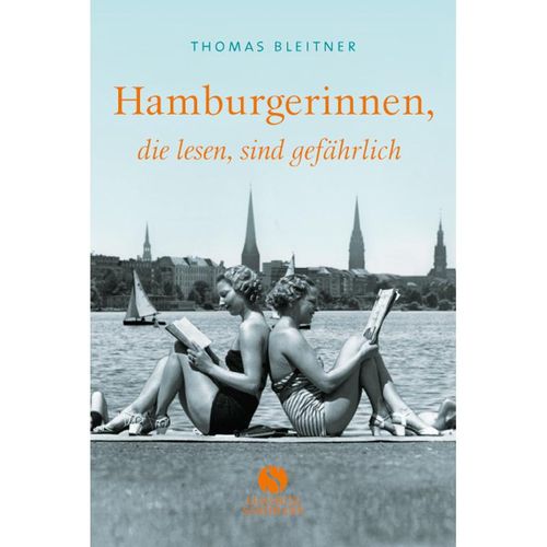 Hamburgerinnen, die lesen, sind gefährlich - Thomas Bleitner, Gebunden