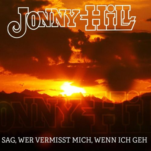 Jonny Hill - Sag, wer vermisst mich, wenn ich geh CD - Jonny Hill. (CD)