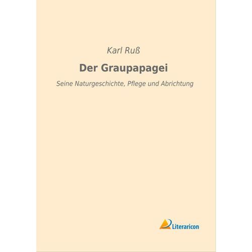 Der Graupapagei - Karl Ruß, Kartoniert (TB)