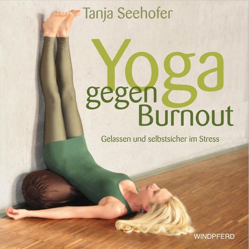 Yoga gegen Burnout, m. 1 CD-ROM - Tanja Seehofer, Gebunden