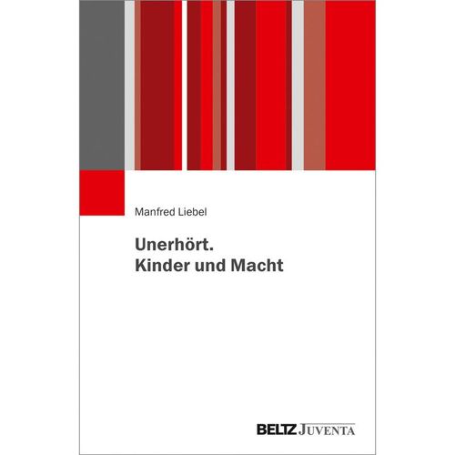 Unerhört. Kinder und Macht - Manfred Liebel, Kartoniert (TB)