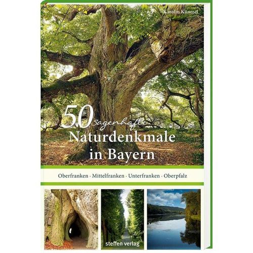 50 sagenhafte Naturdenkmale in Bayern: Unterfranken - Oberfranken - Mittelfranken - Oberpfalz - Karolin Küntzel, Kartoniert (TB)