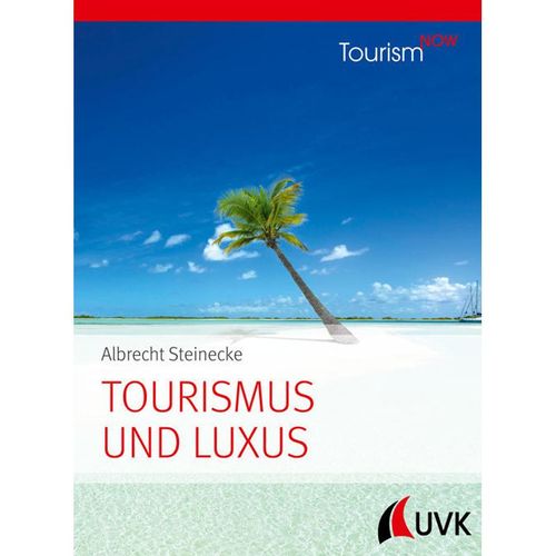 Tourism NOW: Tourismus und Luxus; . - Albrecht Steinecke, Kartoniert (TB)