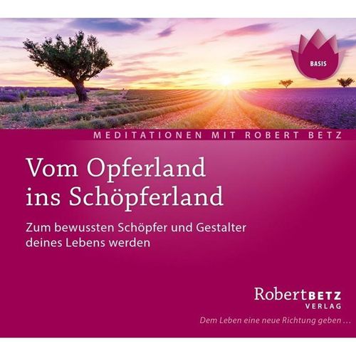 Vom Opferland ins Schöpferland, Audio-CD,Audio-CD - Robert Betz (Hörbuch)