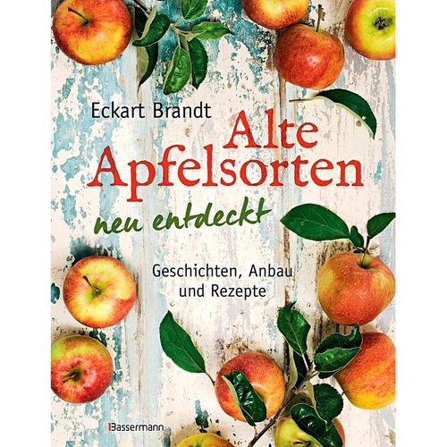 Alte Apfelsorten neu entdeckt - Eckart Brandt, Gebunden