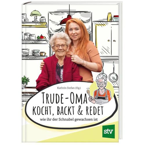 Trude-Oma kocht, backt & redet - Gertrude Lechner, Gebunden
